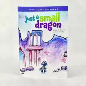 Skoshie & Friends: "Just a Small Dragon"